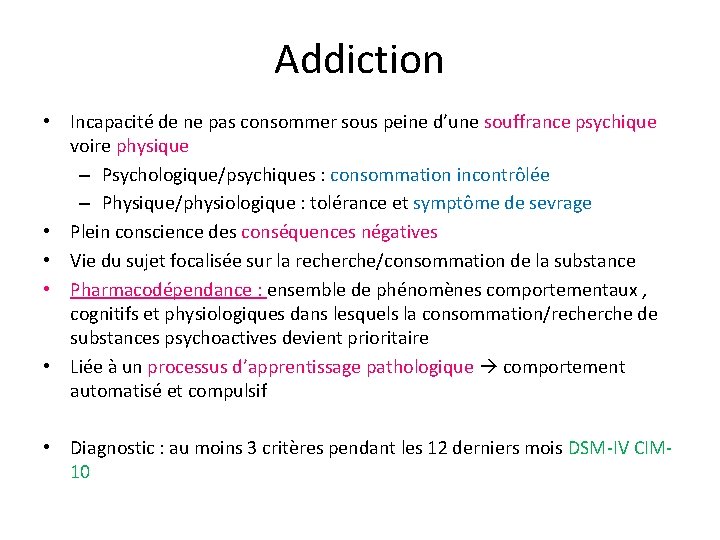 Addiction • Incapacité de ne pas consommer sous peine d’une souffrance psychique voire physique