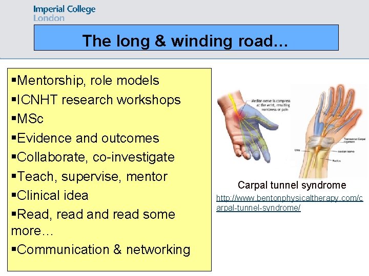 The long & winding road… §Mentorship, role models §ICNHT research workshops §MSc §Evidence and