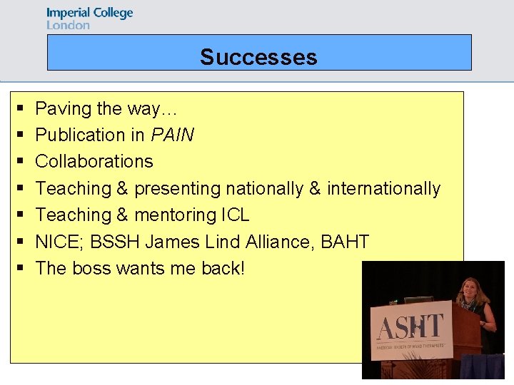 Successes § § § § Paving the way… Publication in PAIN Collaborations Teaching &