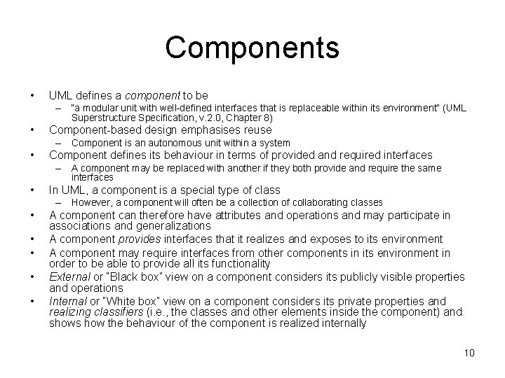 Components • UML defines a component to be – “a modular unit with well-defined