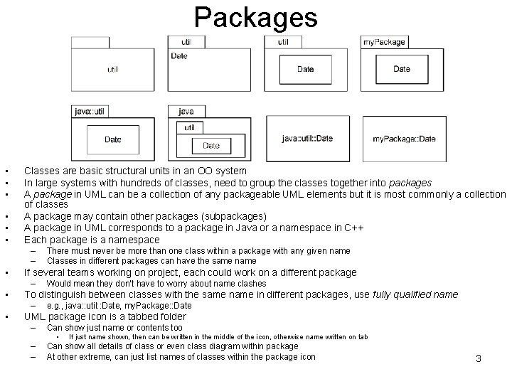 Packages • • • Classes are basic structural units in an OO system In