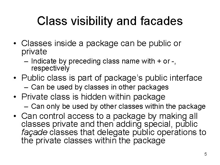 Class visibility and facades • Classes inside a package can be public or private