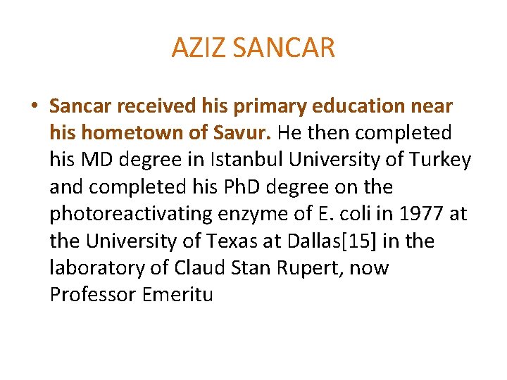 AZIZ SANCAR • Sancar received his primary education near his hometown of Savur. He