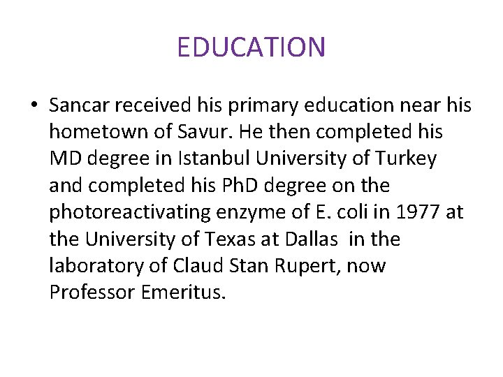 EDUCATION • Sancar received his primary education near his hometown of Savur. He then