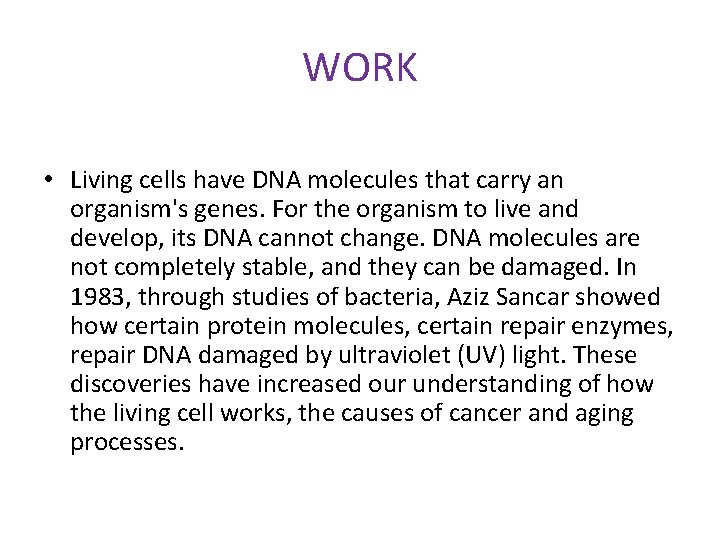 WORK • Living cells have DNA molecules that carry an organism's genes. For the