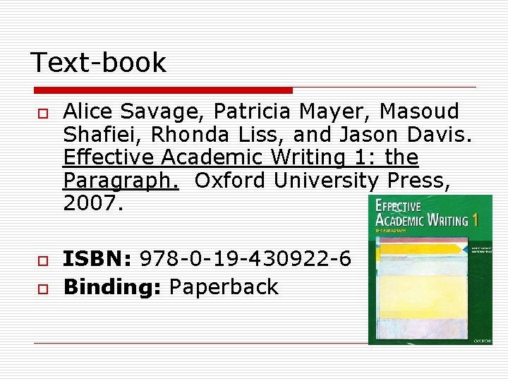 Text-book o o o Alice Savage, Patricia Mayer, Masoud Shafiei, Rhonda Liss, and Jason