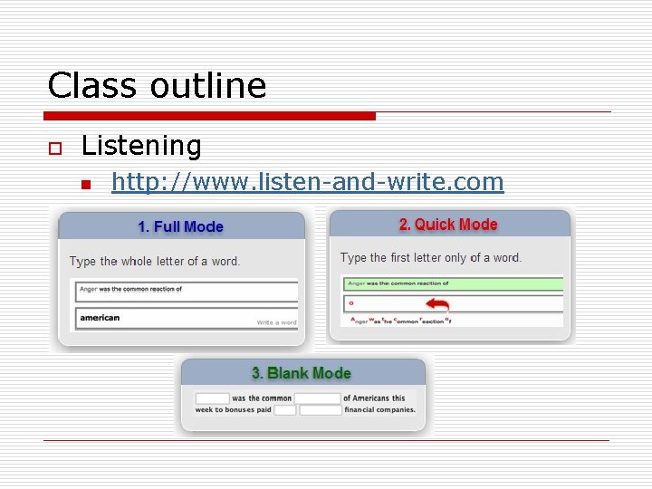 Class outline o Listening n http: //www. listen-and-write. com 