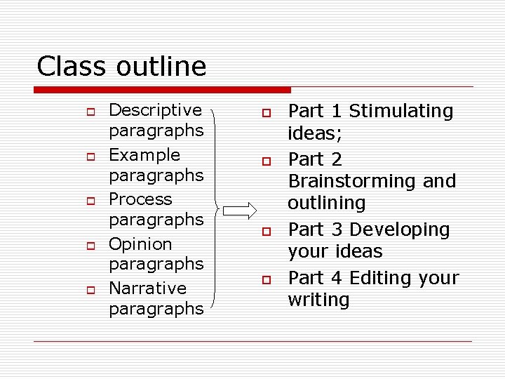 Class outline o o o Descriptive paragraphs Example paragraphs Process paragraphs Opinion paragraphs Narrative