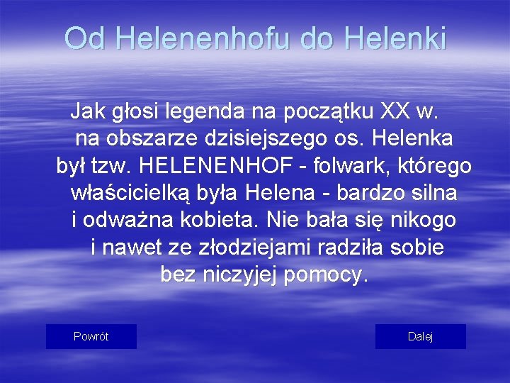 Od Helenenhofu do Helenki Jak głosi legenda na początku XX w. na obszarze dzisiejszego
