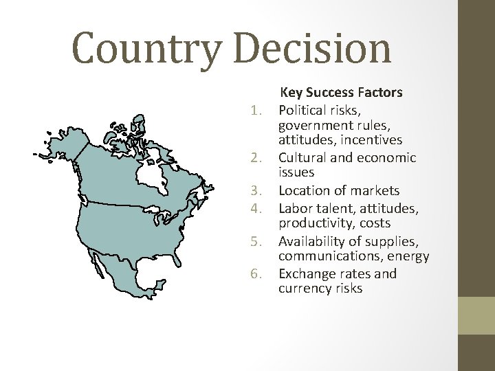 Country Decision 1. 2. 3. 4. 5. 6. Key Success Factors Political risks, government