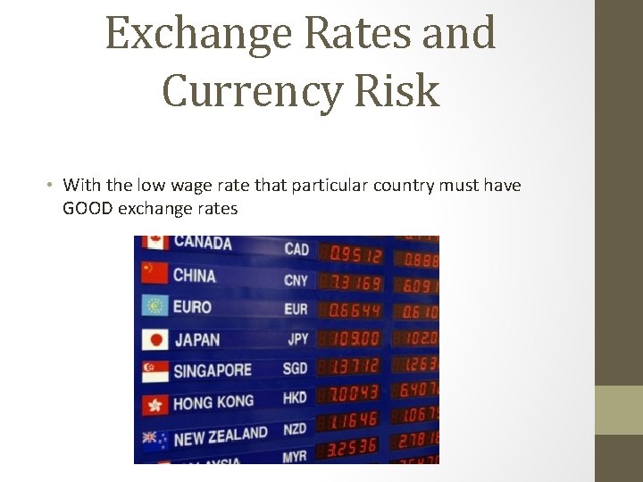 Exchange Rates and Currency Risk • With the low wage rate that particular country