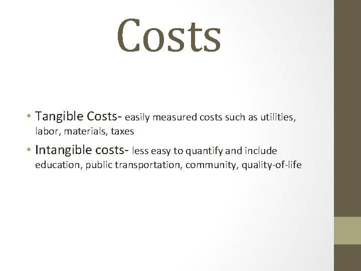 Costs • Tangible Costs- easily measured costs such as utilities, labor, materials, taxes •