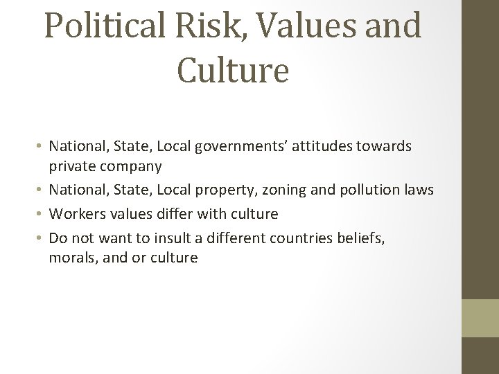 Political Risk, Values and Culture • National, State, Local governments’ attitudes towards private company