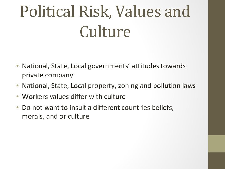 Political Risk, Values and Culture • National, State, Local governments’ attitudes towards private company