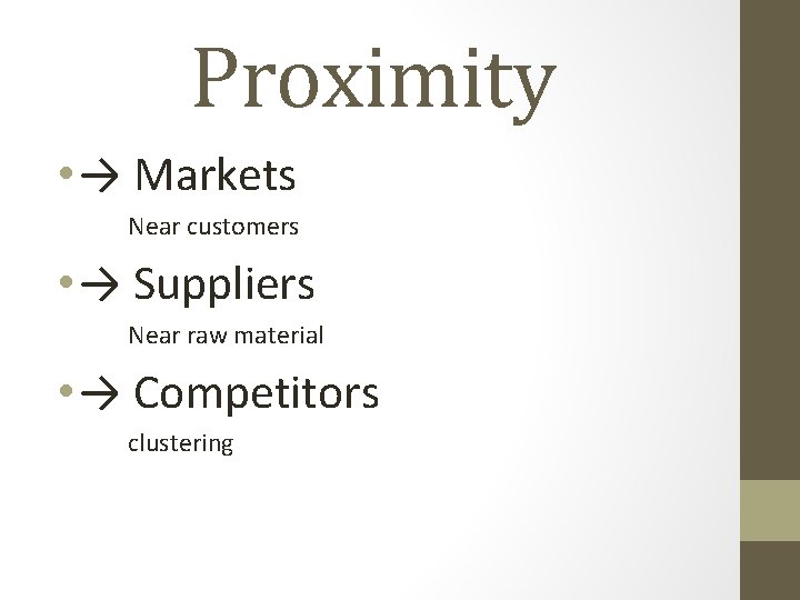 Proximity • → Markets Near customers • → Suppliers Near raw material • →