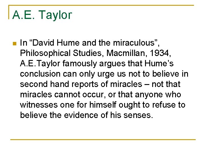 A. E. Taylor n In “David Hume and the miraculous”, Philosophical Studies, Macmillan, 1934,