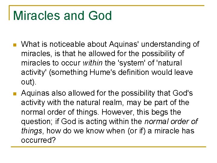 Miracles and God n n What is noticeable about Aquinas' understanding of miracles, is