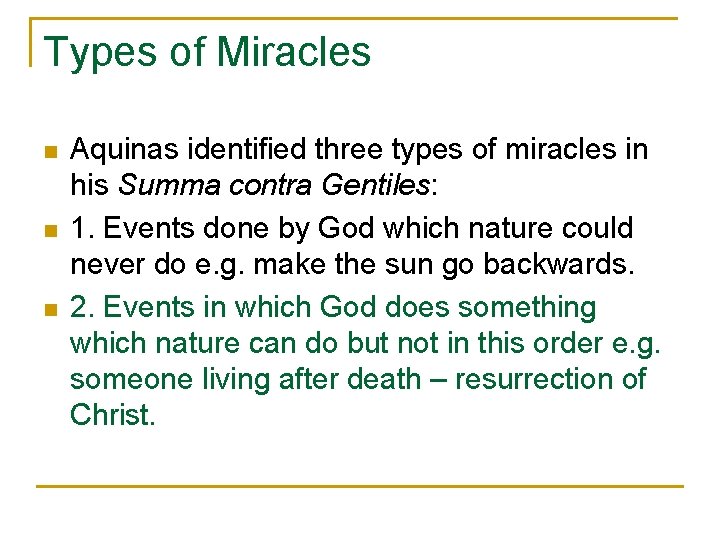 Types of Miracles n n n Aquinas identified three types of miracles in his