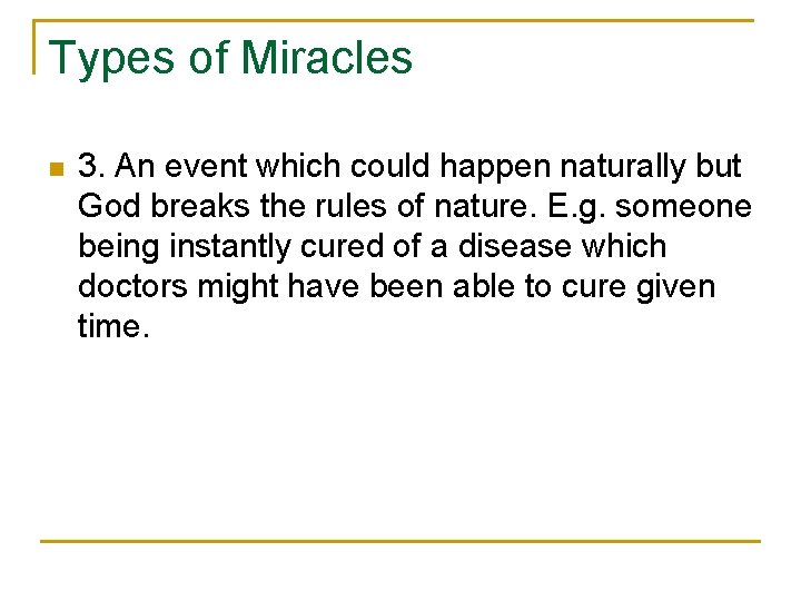 Types of Miracles n 3. An event which could happen naturally but God breaks