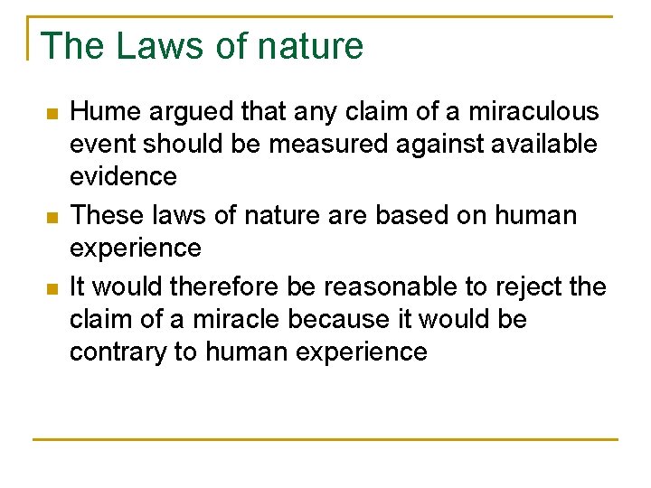 The Laws of nature n n n Hume argued that any claim of a