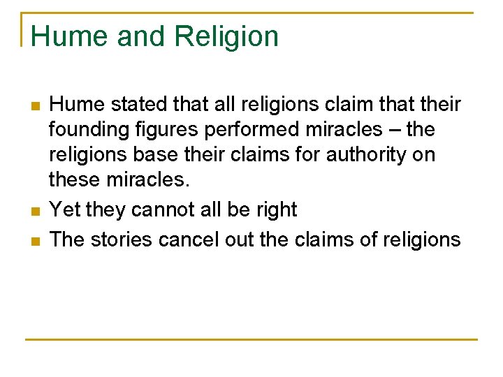 Hume and Religion n Hume stated that all religions claim that their founding figures