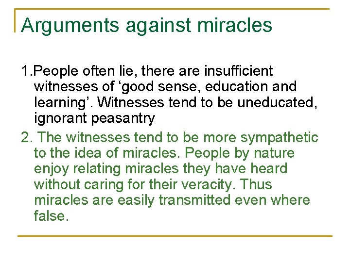 Arguments against miracles 1. People often lie, there are insufficient witnesses of ‘good sense,