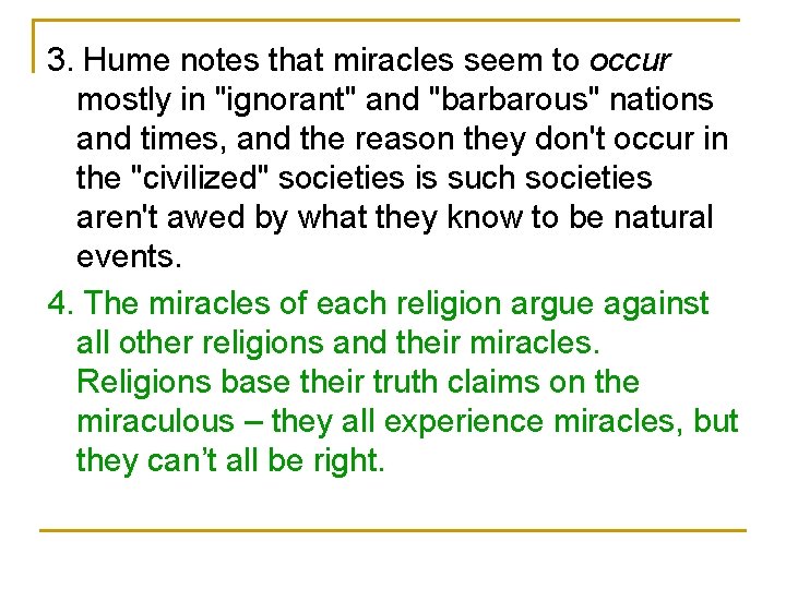 3. Hume notes that miracles seem to occur mostly in "ignorant" and "barbarous" nations