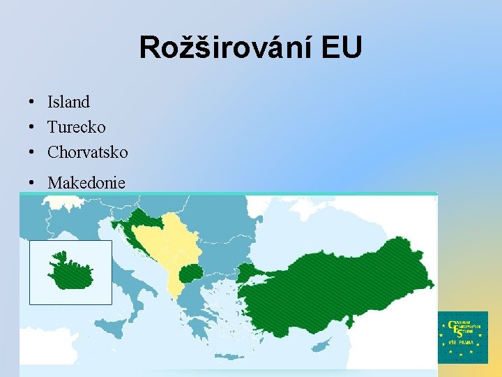 Rožširování EU • Island • Turecko • Chorvatsko • Makedonie 