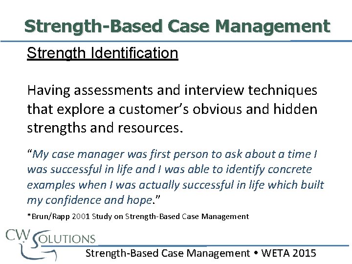 Strength-Based Case Management Strength Identification Having assessments and interview techniques that explore a customer’s