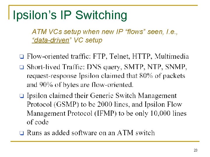 Ipsilon’s IP Switching ATM VCs setup when new IP “flows” seen, I. e. ,