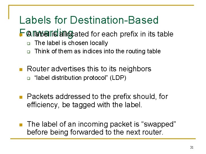 Labels for Destination-Based Forwarding n A label is allocated for each prefix in its