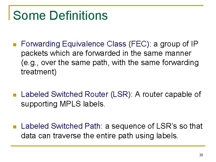 Some Definitions n Forwarding Equivalence Class (FEC): a group of IP packets which are