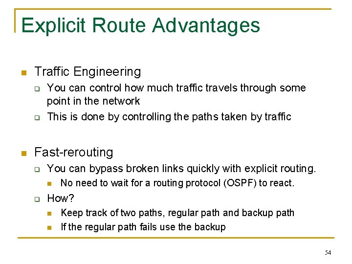 Explicit Route Advantages n Traffic Engineering q q n You can control how much