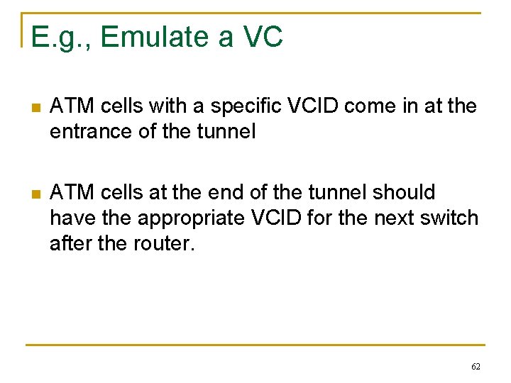 E. g. , Emulate a VC n ATM cells with a specific VCID come