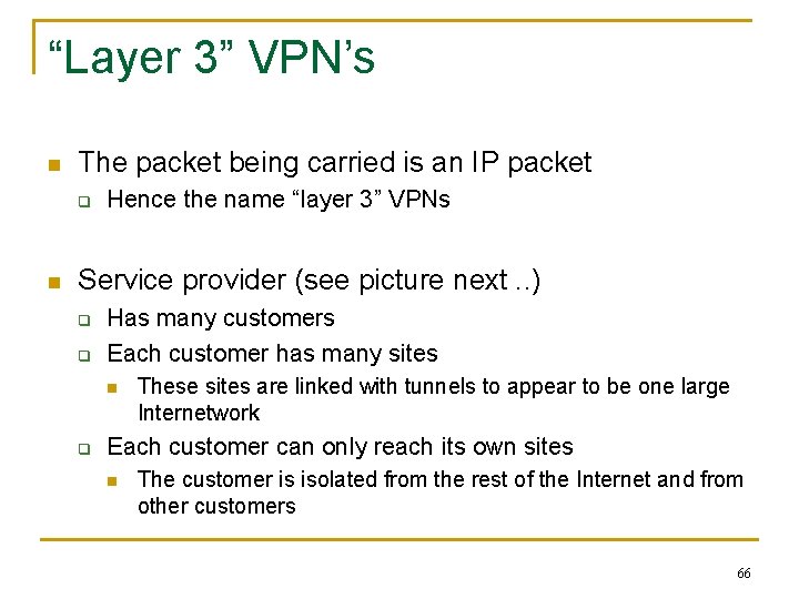 “Layer 3” VPN’s n The packet being carried is an IP packet q n