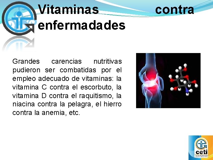 Vitaminas enfermadades Grandes carencias nutritivas pudieron ser combatidas por el empleo adecuado de vitaminas: