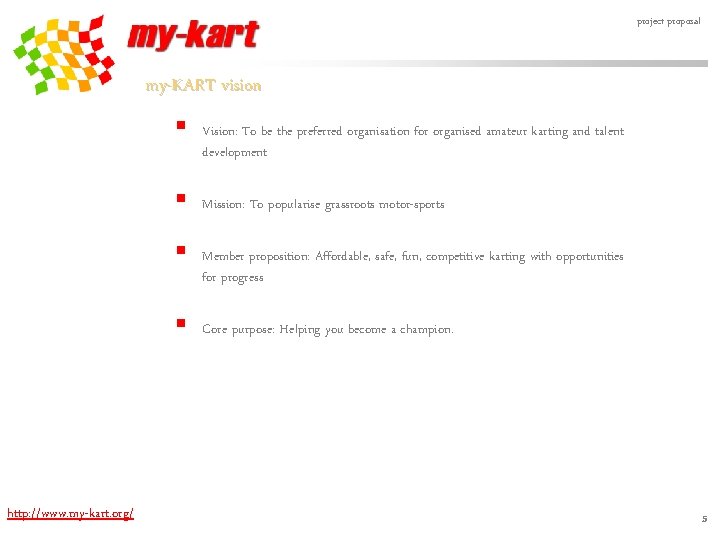 project proposal my-KART vision § § http: //www. my-kart. org/ Vision: To be the