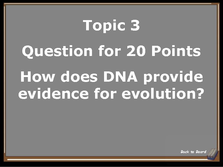 Topic 3 Question for 20 Points How does DNA provide evidence for evolution? Back