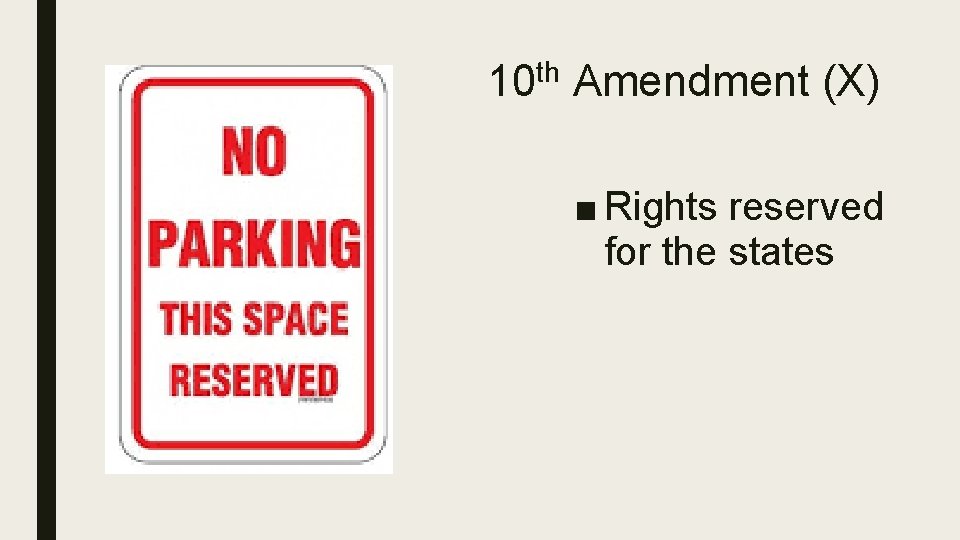 10 th Amendment (X) ■ Rights reserved for the states 