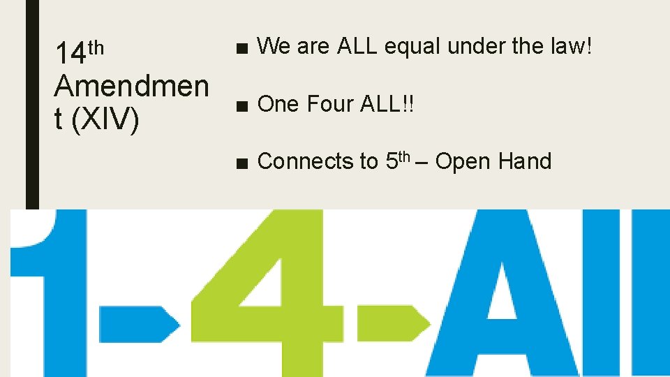 14 th Amendmen t (XIV) ■ We are ALL equal under the law! ■