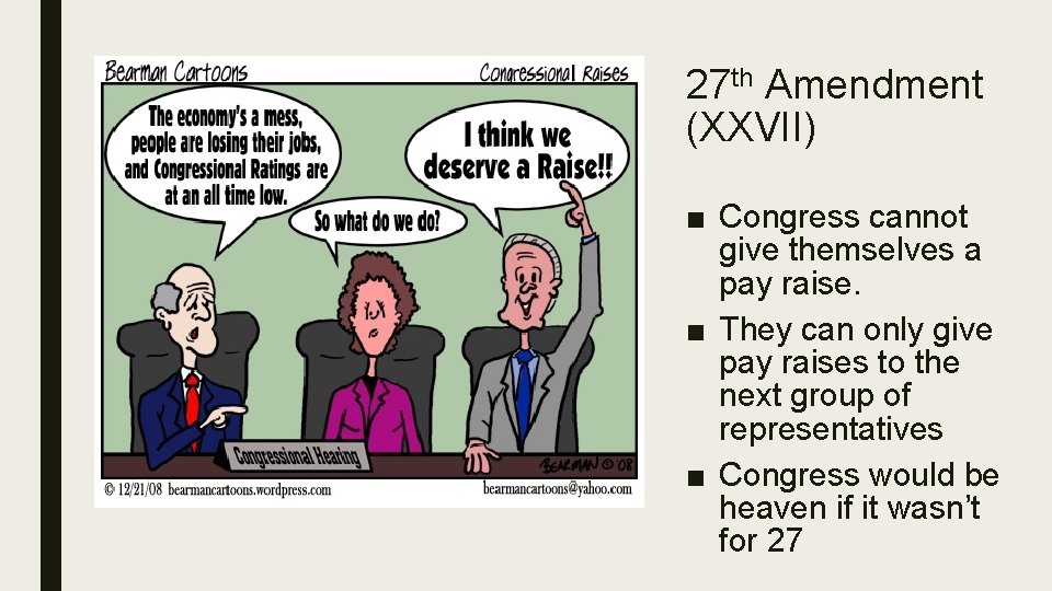 27 th Amendment (XXVII) ■ Congress cannot give themselves a pay raise. ■ They