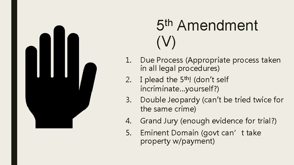 th 5 (V) Amendment 1. Due Process (Appropriate process taken in all legal procedures)