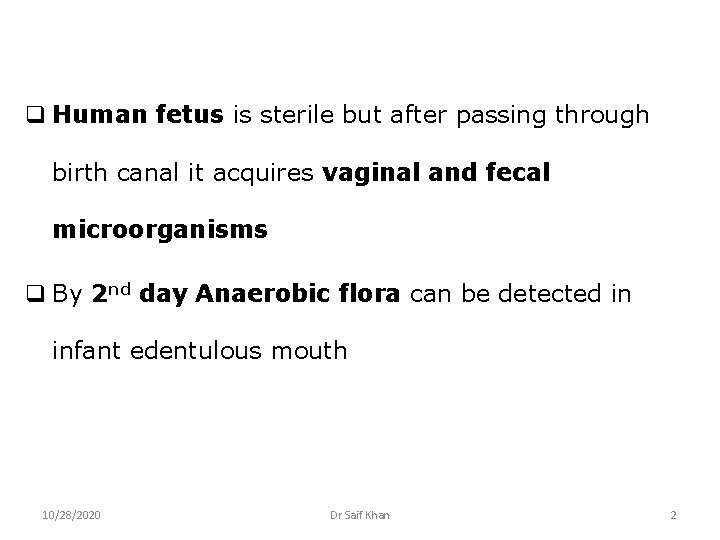 q Human fetus is sterile but after passing through birth canal it acquires vaginal