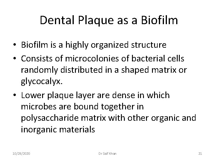  Dental Plaque as a Biofilm • Biofilm is a highly organized structure •