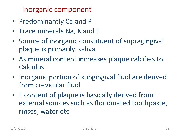 Inorganic component • Predominantly Ca and P • Trace minerals Na, K and F