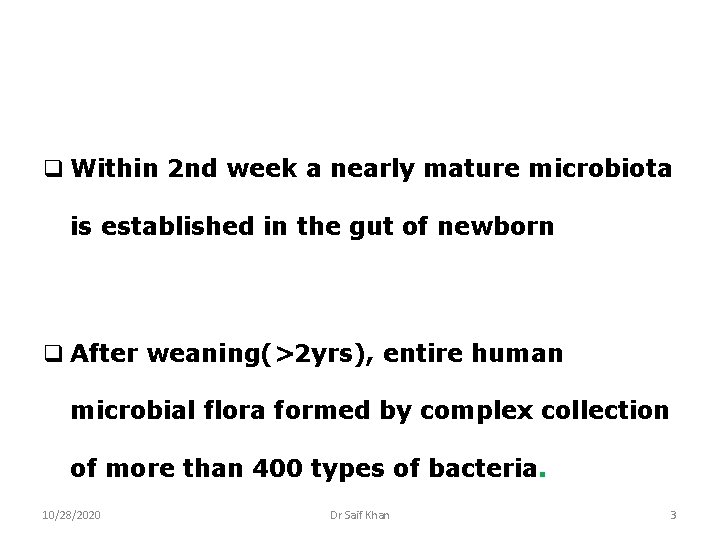 q Within 2 nd week a nearly mature microbiota is established in the gut