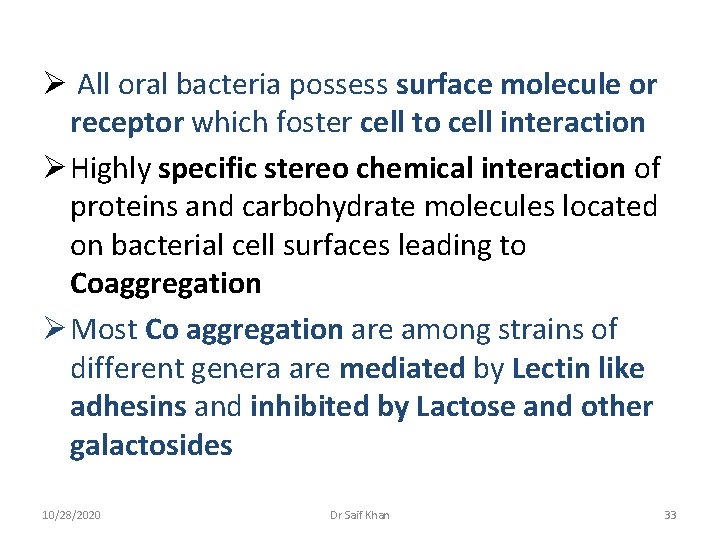 Ø All oral bacteria possess surface molecule or receptor which foster cell to cell
