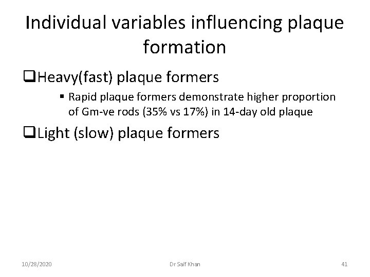 Individual variables influencing plaque formation q. Heavy(fast) plaque formers § Rapid plaque formers demonstrate