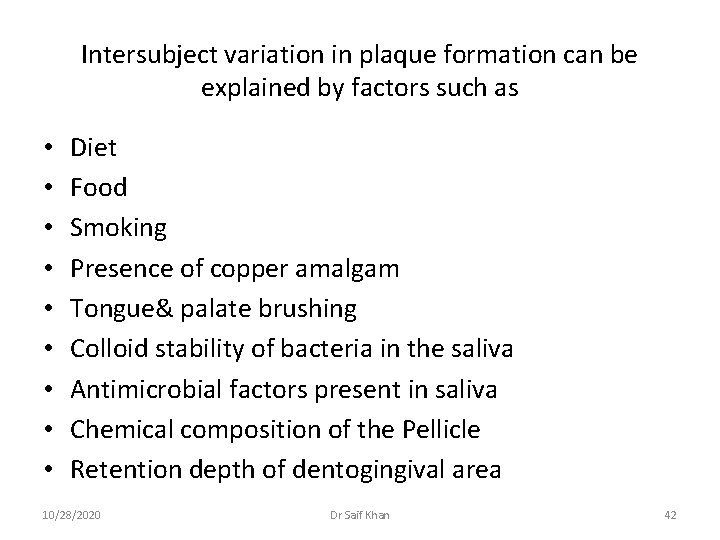 Intersubject variation in plaque formation can be explained by factors such as • •