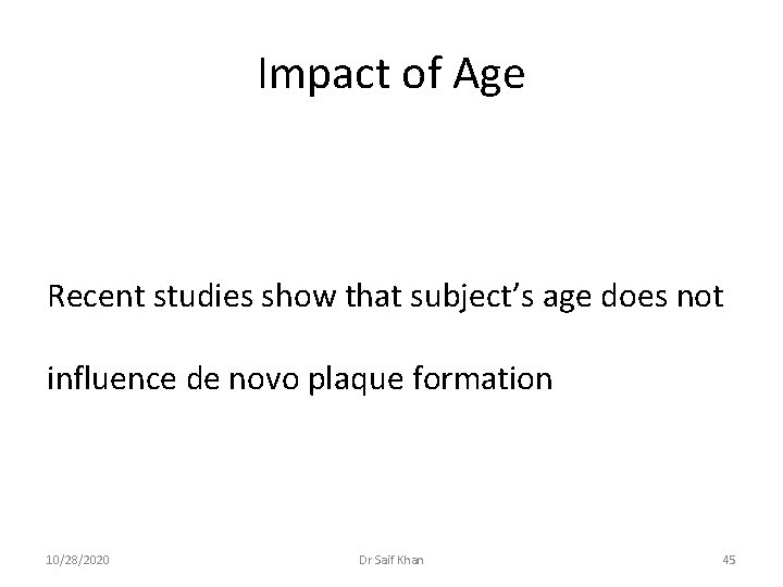 Impact of Age Recent studies show that subject’s age does not influence de novo